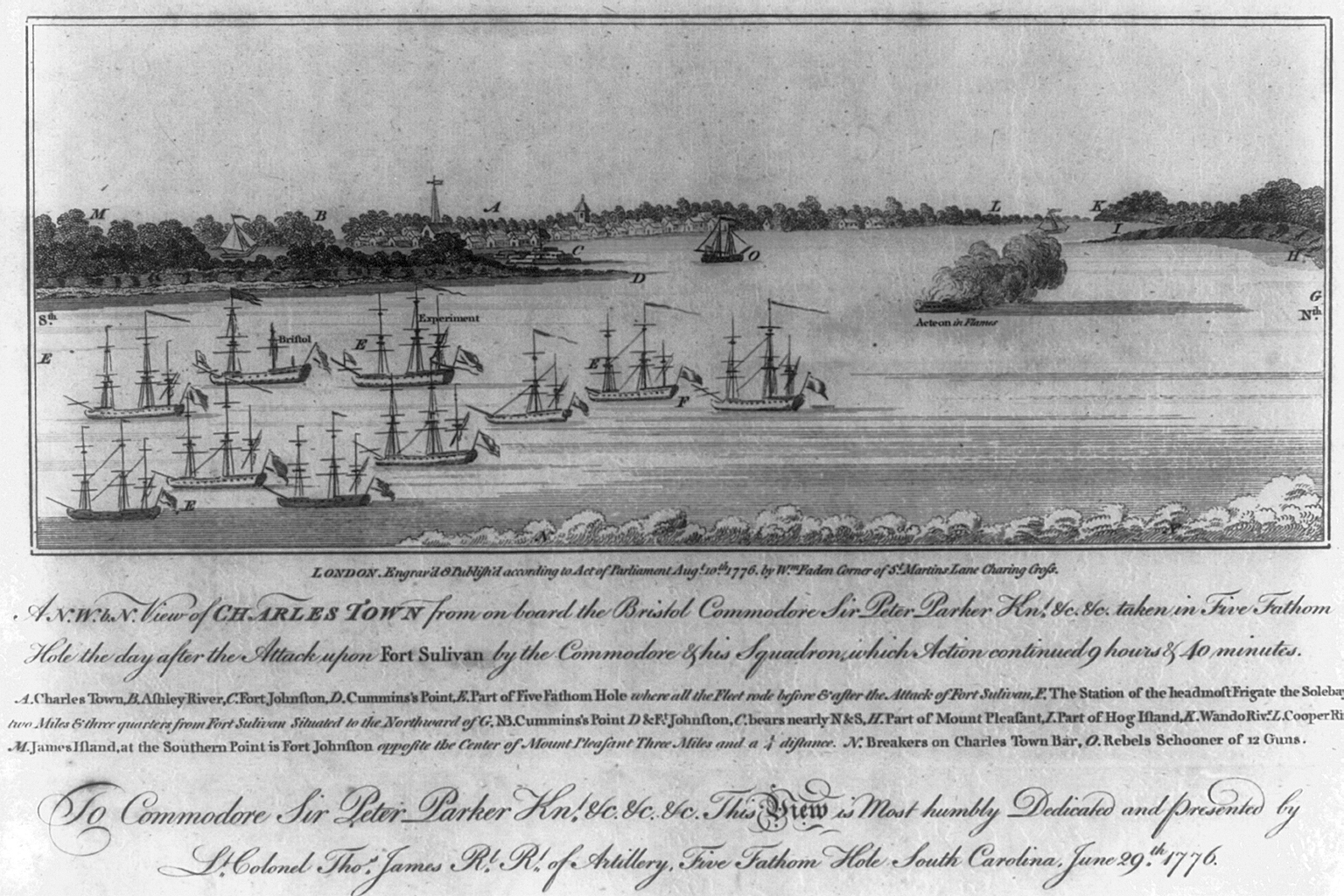 Faden, William, (engraver) A N.W.b.N. view of Charles Town from on board the Bristol . . . taken in Five Fathom Hole the day after the attack upon Fort Sullivan by the Commodore & his squadron, which action continued 9 hours & 40 minutes (London: Published According to Act of Parliament by Wm. Faden Corner of St. Martin’s Lane Charing Cross, 1776, Augt. 10th) Library of Congress.